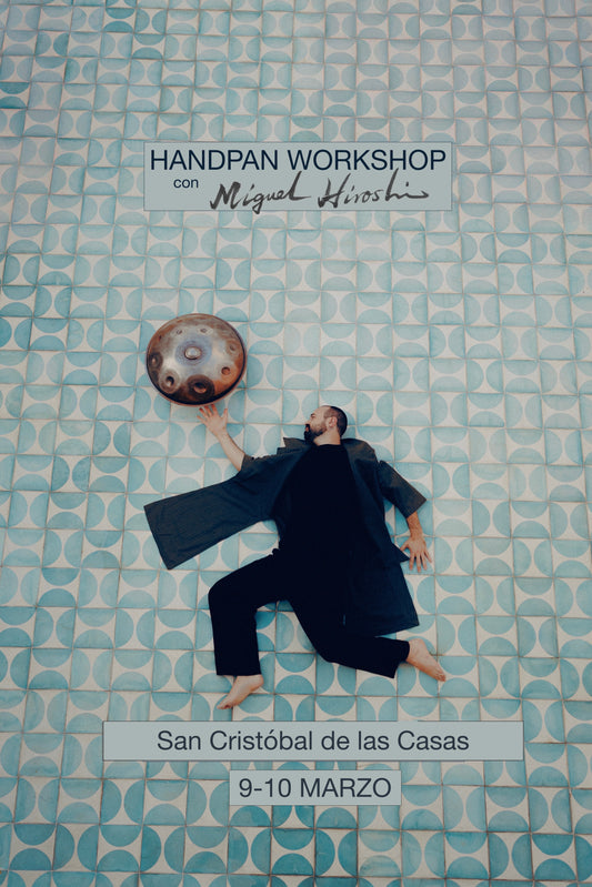 HANDPAN Workshop - SAN CRISTOBAL DE LAS CASAS - 9 y 10 MARZO